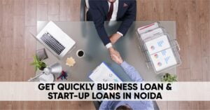 Business Loan & Startup loans in noida