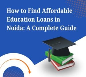 Affordable Education Loan Provider in Noida for students.