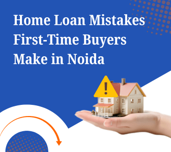 Top 5 Mistakes to Avoid When Applying for a Home Loan in Noida 2 Graphic showing top 5 mistakes to avoid when applying for a home loan in Noida