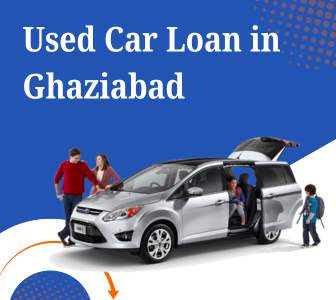 Used Car Loan in Ghaziabad – Fast, Easy & Affordable Financing Options 1 Used Car Loan in Ghaziabad
