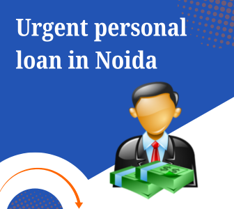 urgent personal loan in Noida