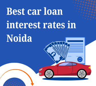 Best Car Loan Interest Rates in Noida
